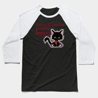 No One I'd Rather Annoy Valentine's Cute Cat Baseball T-Shirt